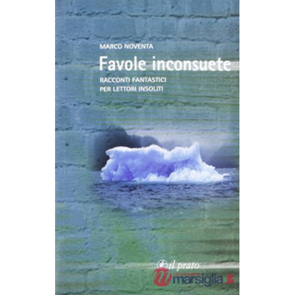 Favole inconsuete. Racconti fantastici per lettori insoliti