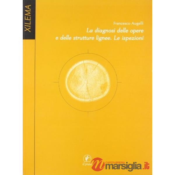 Diagnosi delle opere e delle strutture lignee: le ispezioni (La)