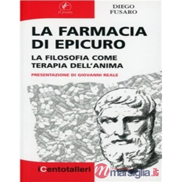Farmacia di Epicuro. La filosofia come terapia dell'anima (La)