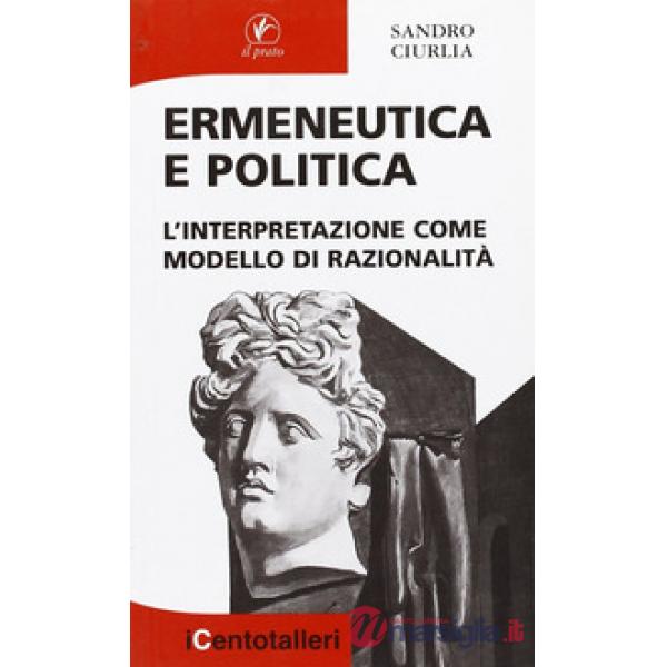 Ermeneutica e politica. L'interpretazione come modello di razionalità