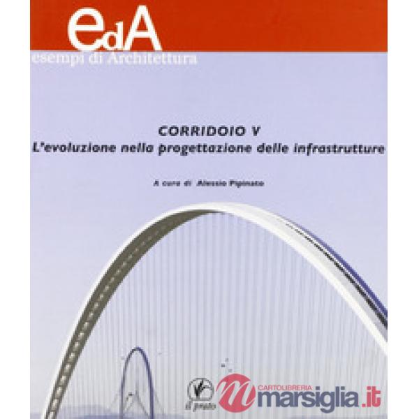 Corridoio V. L'evoluzione nella progettazione delle infrastrutture