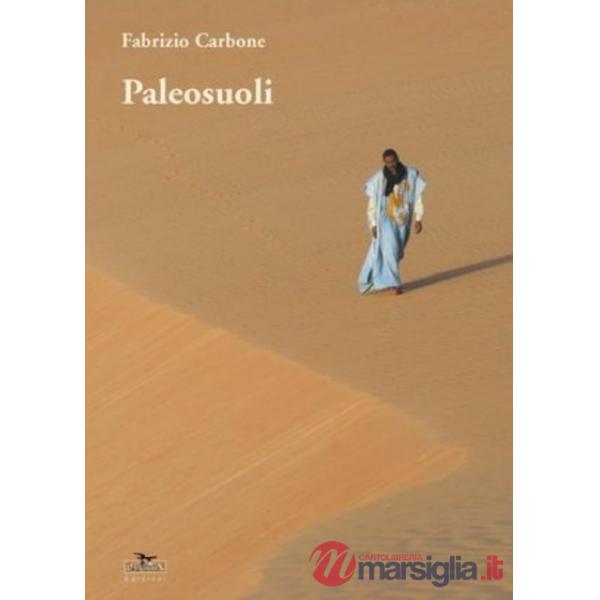 Paleosuoli. Racconti di preistorica, di sole, di sabbia, di vento, di foreste, di amore