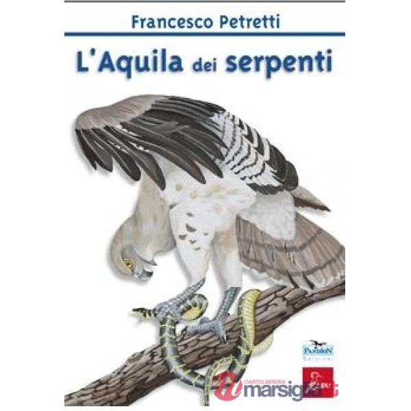 Aquila dei serpenti. Ediz. illustrata (L')