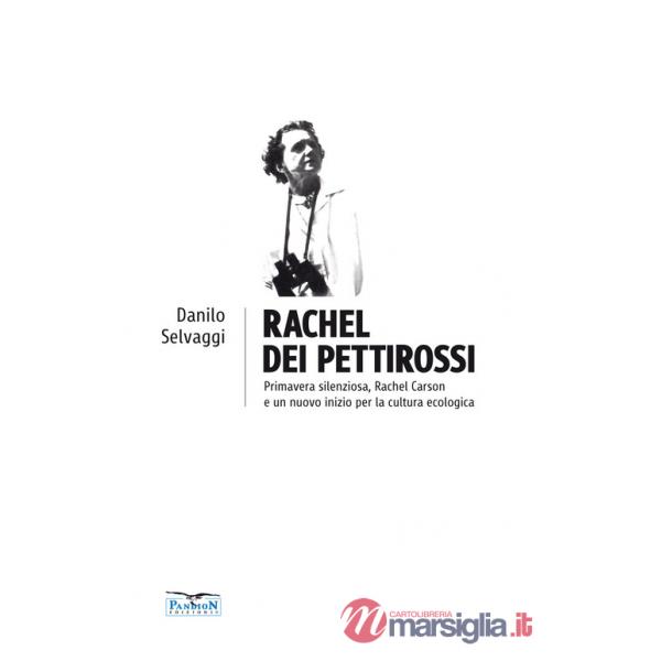 Rachel dei pettirossi. Primavera silenziosa, Rachel Carson e un nuovo inizio per la cultura ecologica