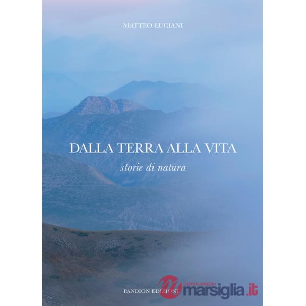 Dalla terra alla vita. Storie di natura
