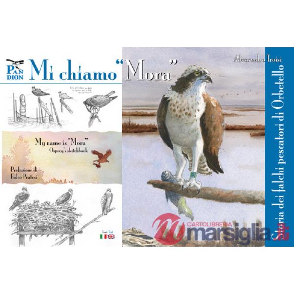 Mi chiamo «Mora». Storia dei falchi pescatori di Orbetello