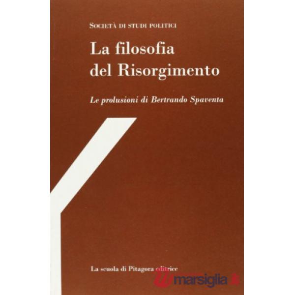 Filosofia del Risorgimento. Le prolusioni di Bertrando Spaventa (La)