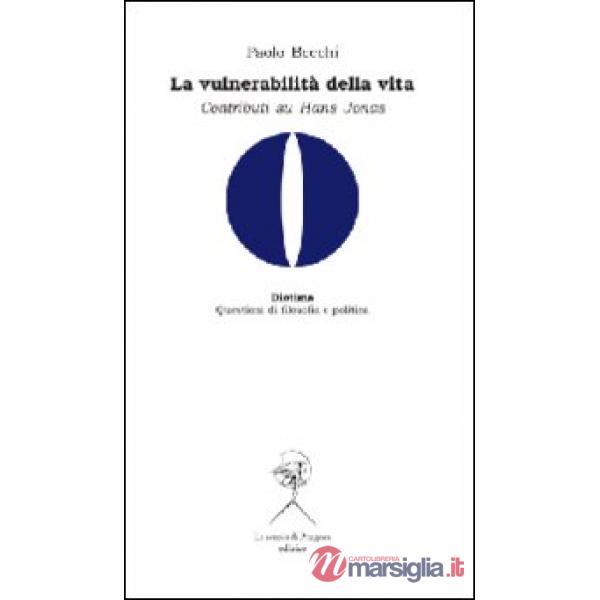 Vulnerabilità della vita. Contributi su Hans Jonas (La)