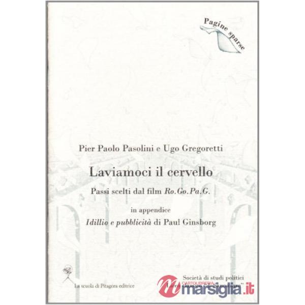 Laviamoci il cervello. Passi scelti del film Ro.Go.Pa.G. In appendice Idillio e pubblicità di Paul Ginsborg