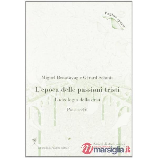 Epoca delle passioni tristi. L'ideologia della crisi. Passi scelti (L')