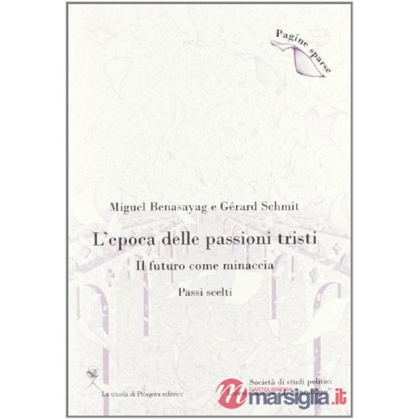 Epoca delle passioni tristi. Il futuro come minaccia. Passi scelti (L')