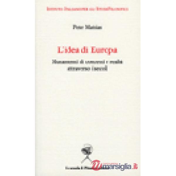 Idea di Europa. Mutamenti di concetti e realtà attraverso i secoli (L')