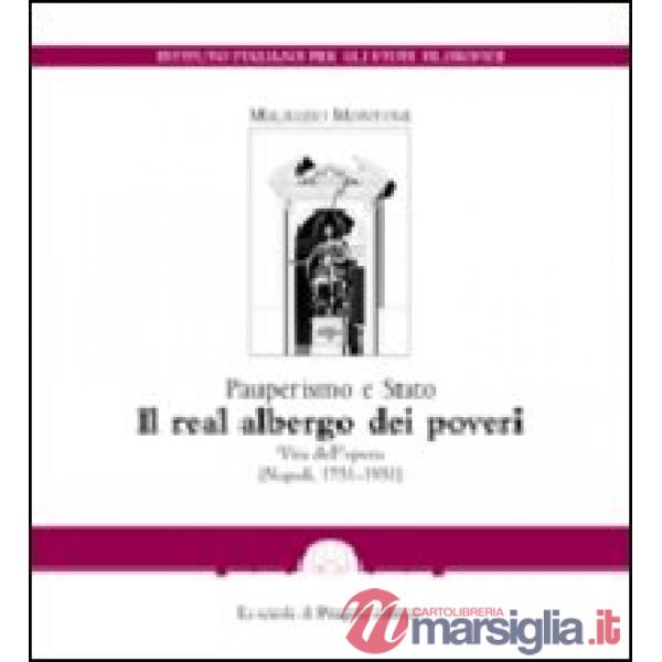 Pauperismo e Stato. Il real albergo dei poveri. Vita dell'opera (Napoli, 1751-1951)