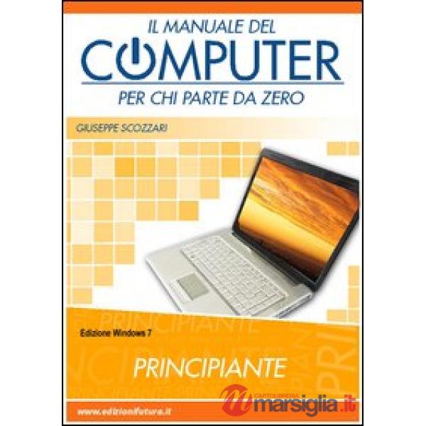 Manuale del computer per chi parte da zero. Windows 7 (Il)
