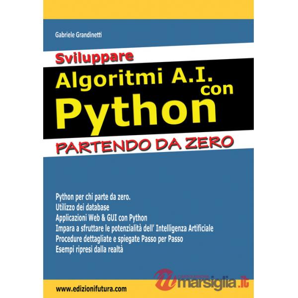 Sviluppare algoritmi A.I. con Python. Partendo da Zero