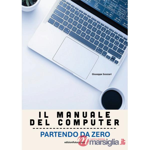 Manuale del computer partendo da zero. Edizione Windows 11 (Il)