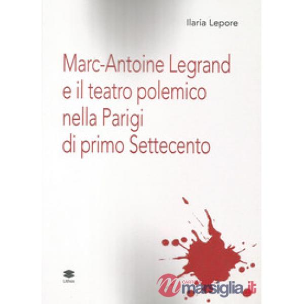 Marc-Antoine Legrand e il teatro polemico nella Parigi di primo Settecento