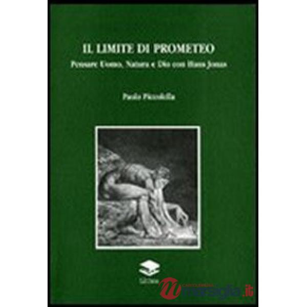 Il limite di Promoeteo. Pensare Uomo, Natura e Dio con Hans Jonas