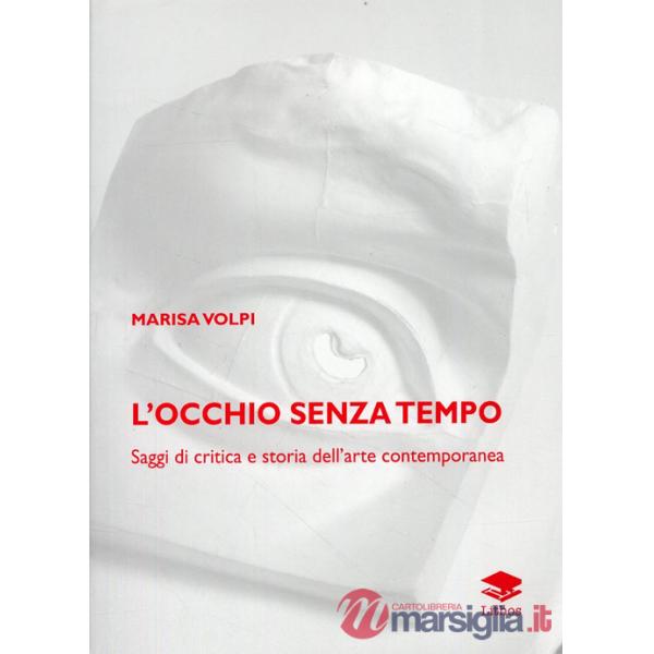 L'occhio senza tempo. Saggi di critica e storia dell'arte contemporanea