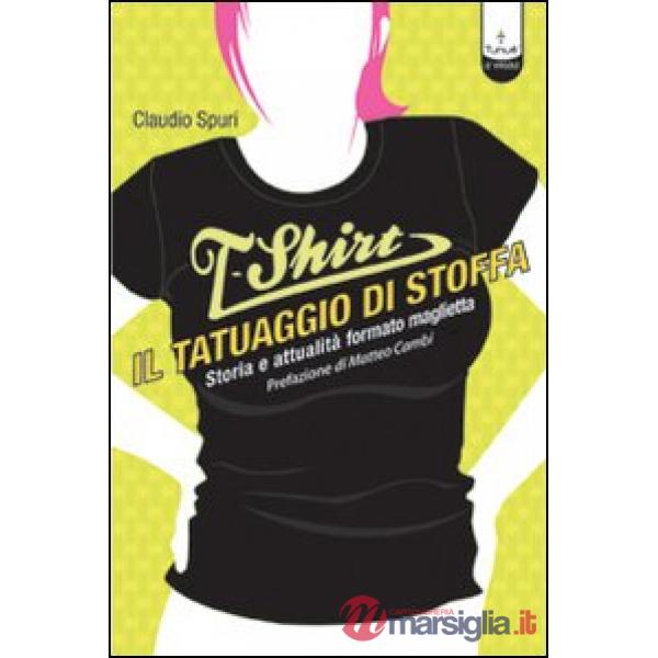 T-shirt, il tatuaggio di stoffa. Storia e attualità formato maglietta