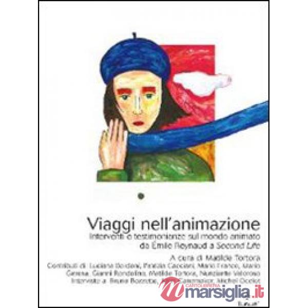 Viaggi nell'animazione. Interventi e testimonianze sul mondo animato da Émile Raynaud a Second Life