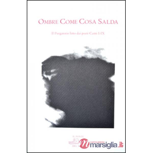 Ombre come cosa salda. Il purgatorio letto dei poeti. Canti I-IX