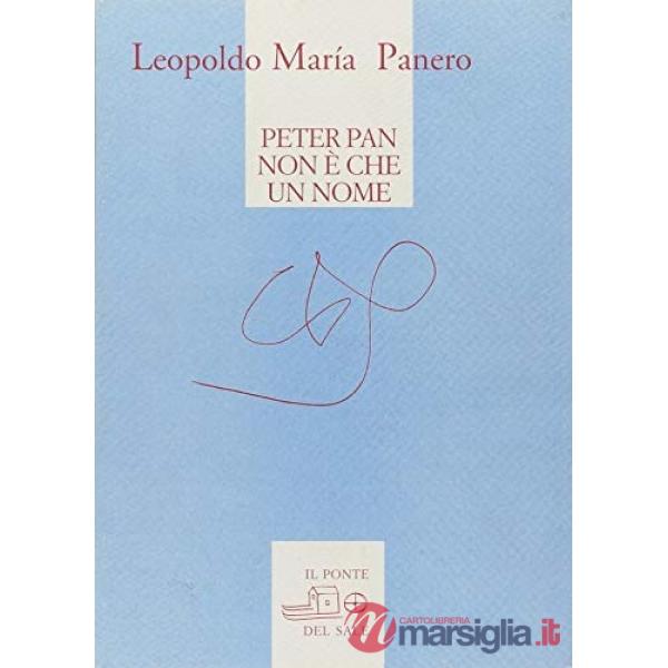 Peter Pan non è che un nome. Poesie 1970-2009