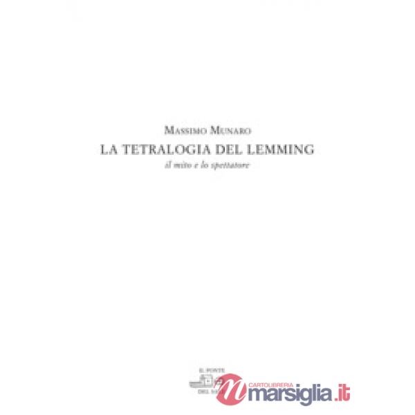 Tetralogia del Lemming. Il mito e lo spettatore (La)