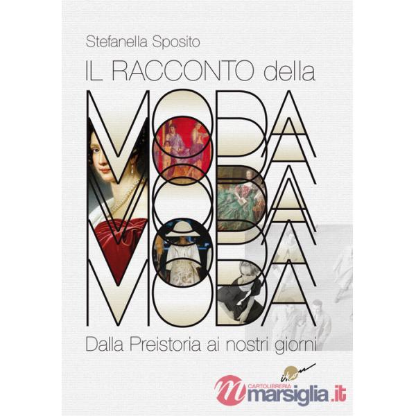 RACCONTO DELLA MODA. DALLA PREISTORIA AI NOSTRI GIORNI (IL)