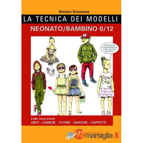 Tecnica dei modelli neonato-bambino 0/12. Come realizzare abiti, camicie, tutine, giacche, cappotti (La)