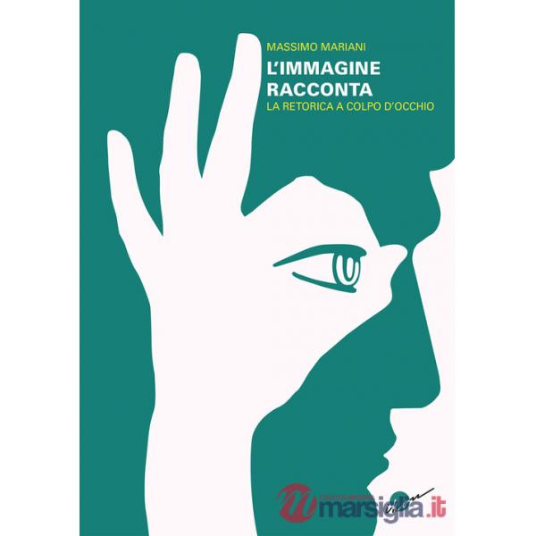 Immagine racconta. La retorica a colpo d'occhio (L')