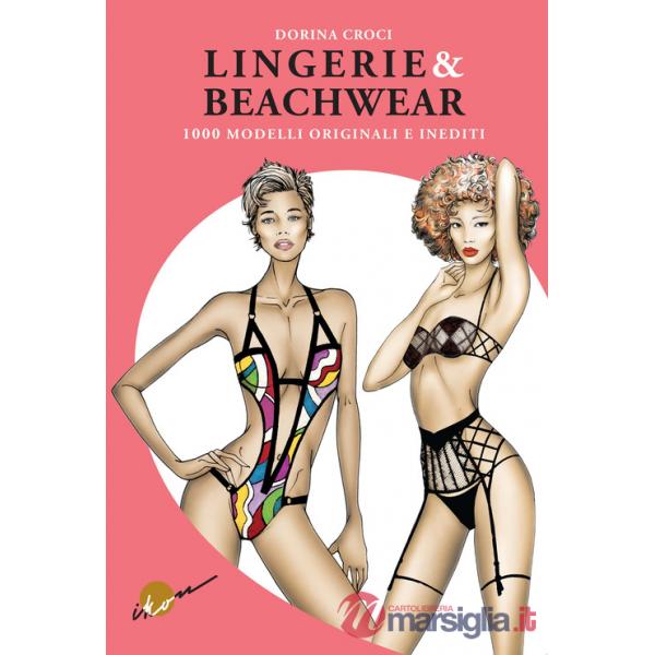 Lingerie & beachwear. 1000 modelli originali e inediti. Ediz. illustrata