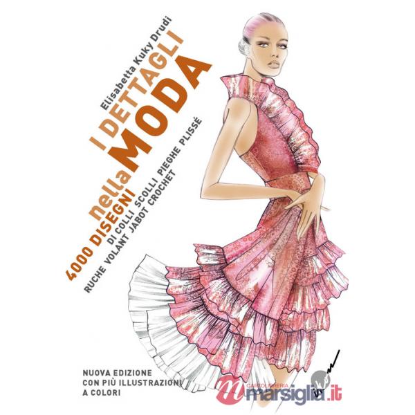 Dettagli nella moda. 4000 disegni di colli e scolli, pieghe, plissé, ruche, volant, jabot, crochet... Ediz. multilingue (I)