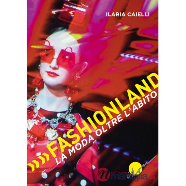 Fashionland. La moda oltre l'abito