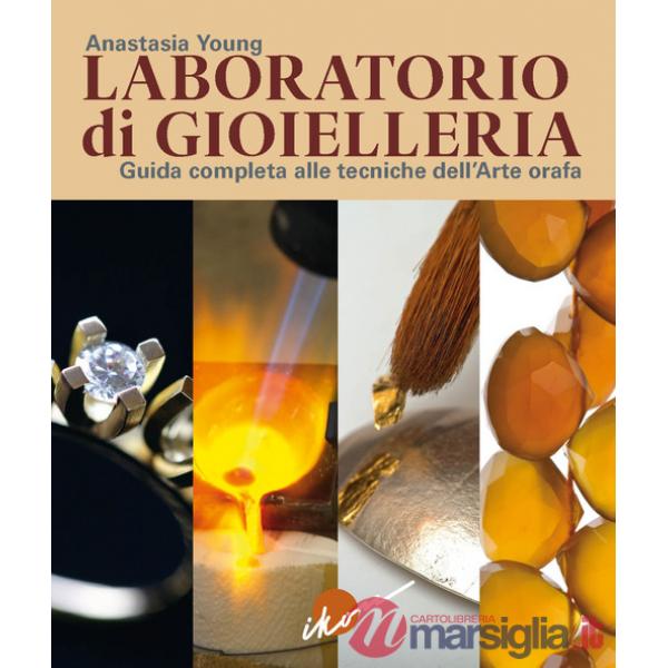 LABORATORIO DI GIOIELLERIA GUIDA COMPLETA ALLE TECNICHE DELL'ARTE ORAF