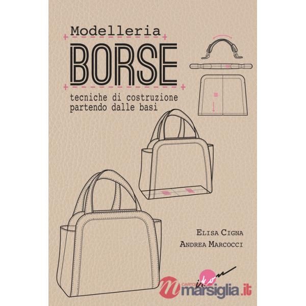 Modelleria borse. Tecniche di costruzione partendo dalle basi