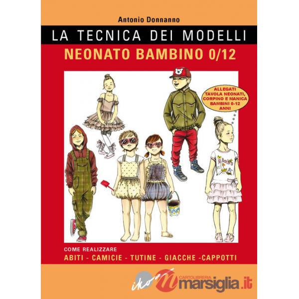 Tecnica dei modelli. Neonato/bambino 0-12. Come realizzare abiti, camicie, tutine, giacche, cappotti. Con cartamodello (La)