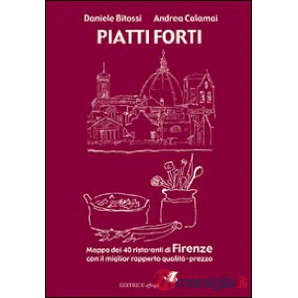 Piatti forti. Mappa dei 40 ristoranti di Firenze con il miglior rapporto qualità-prezzo