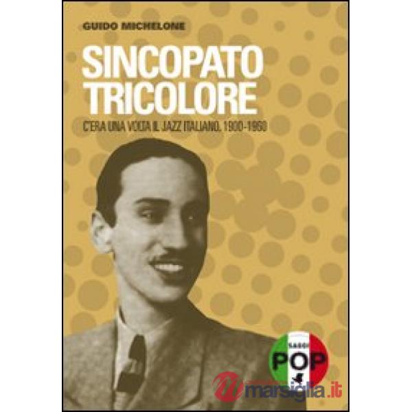 Sincopato tricolore. C'era una volta il jazz italiano 1900-1960