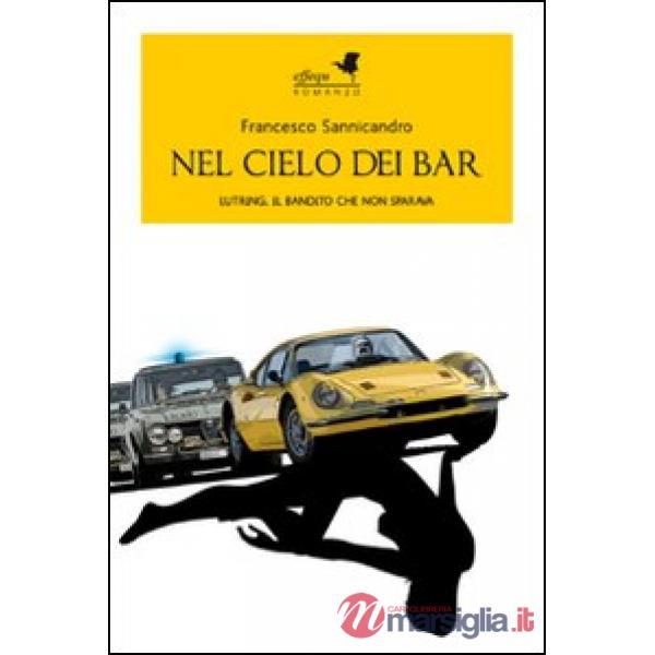 Nel cielo dei bar. Lutring, il bandito che non sparava