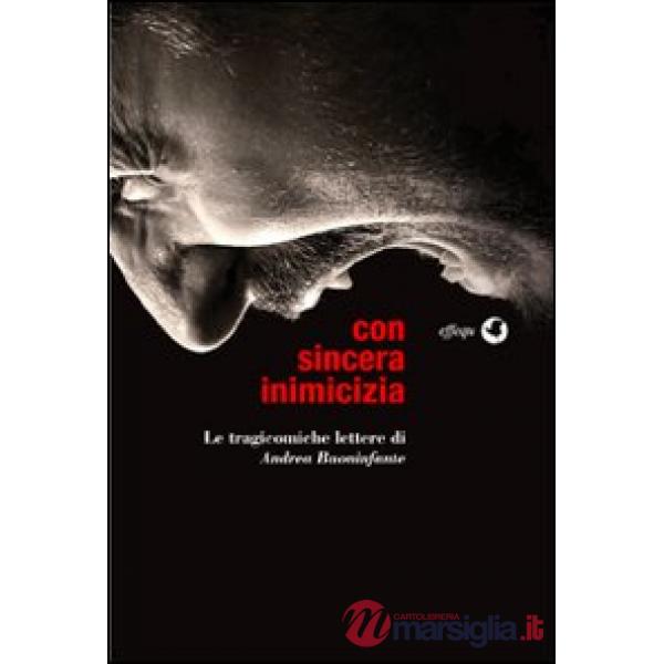 Con sincera inimicizia. Le tragicomiche lettere di Andrea Buoninfante