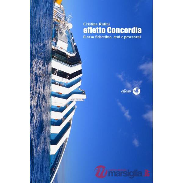 Effetto Concordia. Il caso Schettino, eroi e pescecani