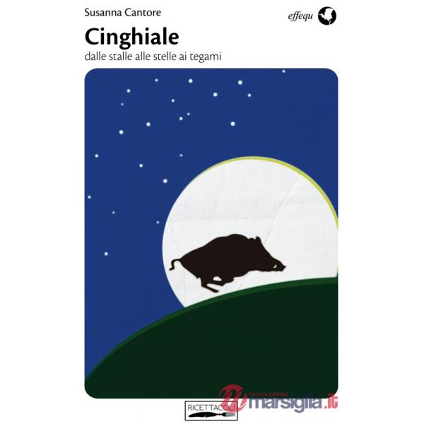 Cinghiale. Dalle stalle alle stelle ai tegami