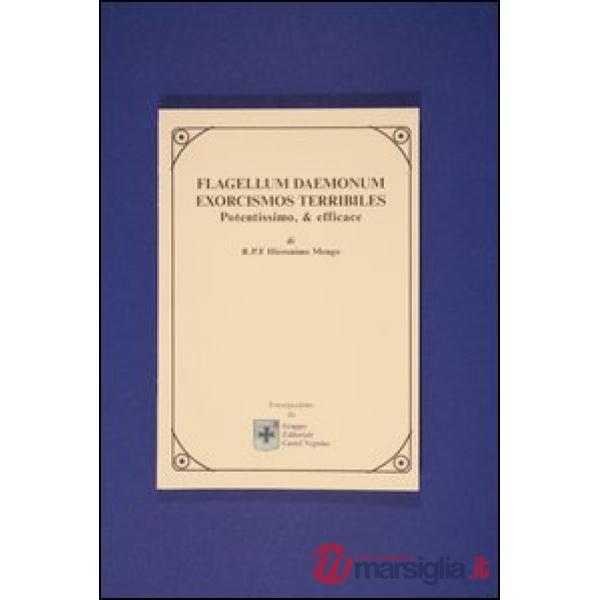 Flagellum daemonum. Exorcismos terribiles potentissimo e efficace