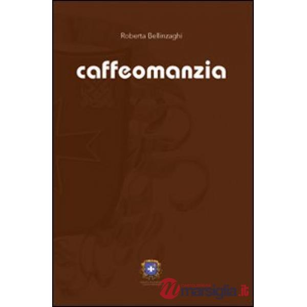 Caffeomanzia. L'arte di «vedere». Ediz. illustrata