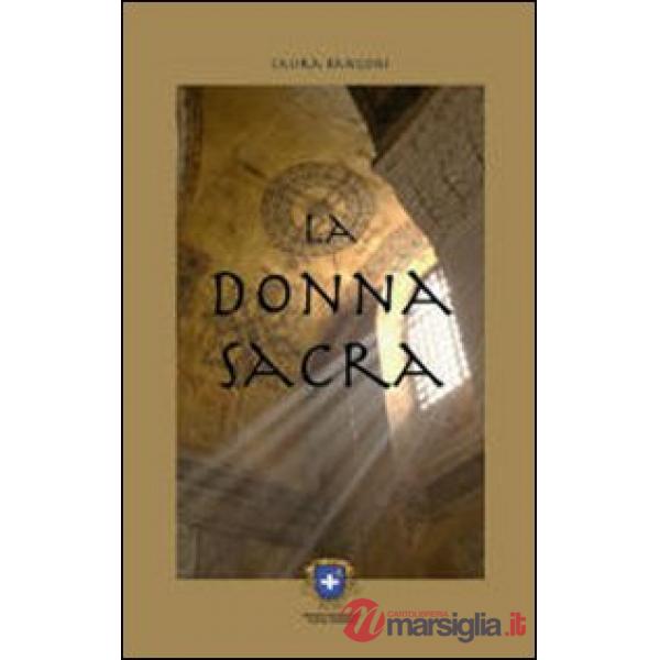 Donna sacra dalla grande madre alle Madonne nere. Ediz. illustrata (La)