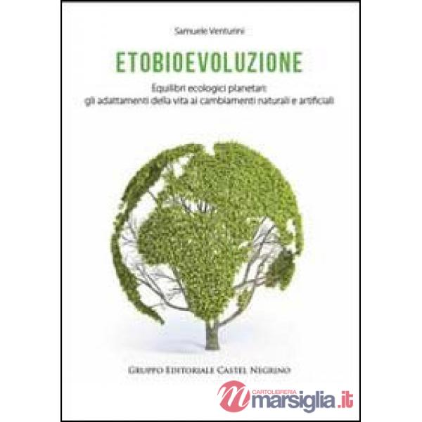 Etobioevoluzione. Equilibri ecologici planetari. Gli adattamenti della vita ai c