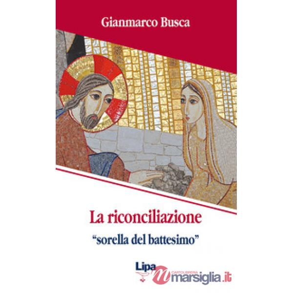 La riconciliazione «sorella del battesimo». Come vivi tornati dai morti