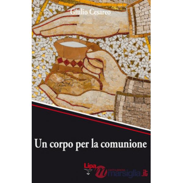 Un corpo per la comunione. Un'etica da risorti con Cristo