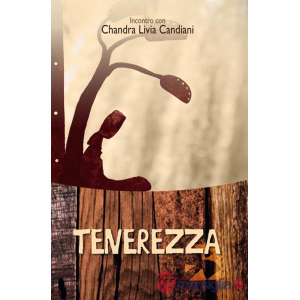 Tenerezza. Incontro con Chandra Livia Candiani